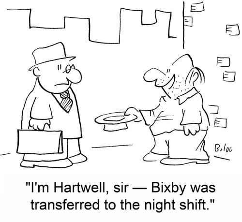 'I'm Hartwell, sir -- Bixby was transferred to the night shift.'