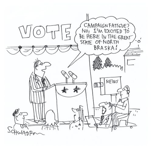 'Campaign fatigue? No, I'm excited to be here in the great state of North Braska!'