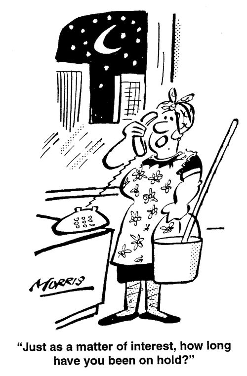 Just as a matter of interest, how long have you been on hold?