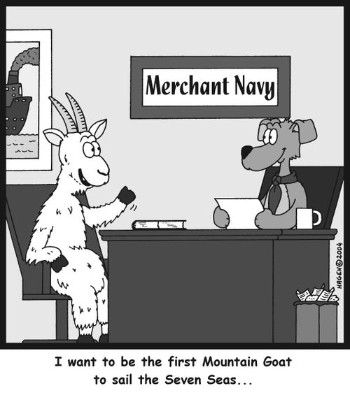 'I want to be the first mountain goat to sail the seven seas...'