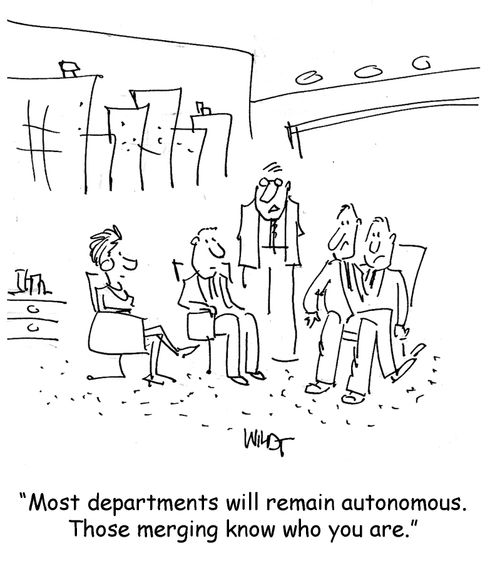 Most departments will remain autonomous. Those merging know who you are.