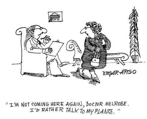 'I'm not coming here again Doctor Melrose. I'd rather talk to my plants.'