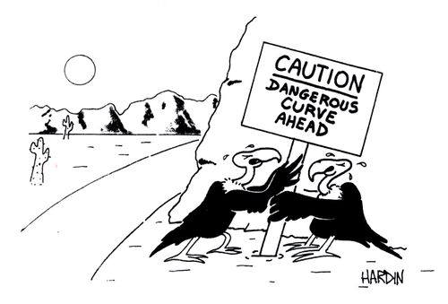 'Caution - Dangerous curve ahead.'