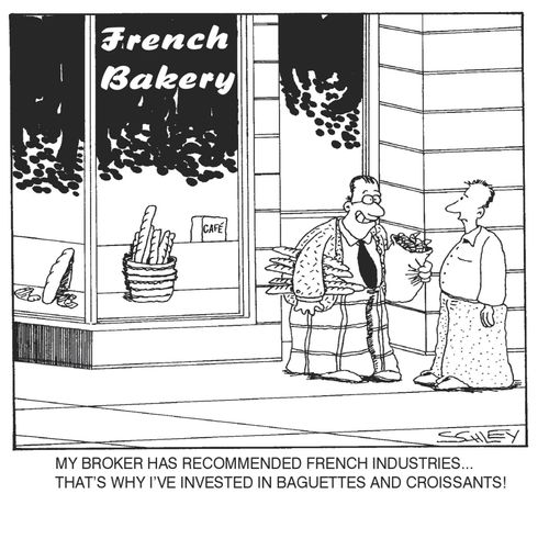'My broker has recommended French industries... that's why I've invested in baguettes and croissants!'