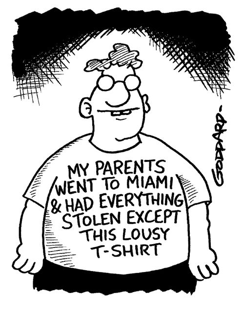'My parents went to Miami & had everything stolen except this lousy T-shirt'