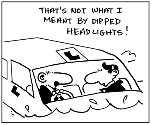 'That's not what I meant by dipped headlights.'