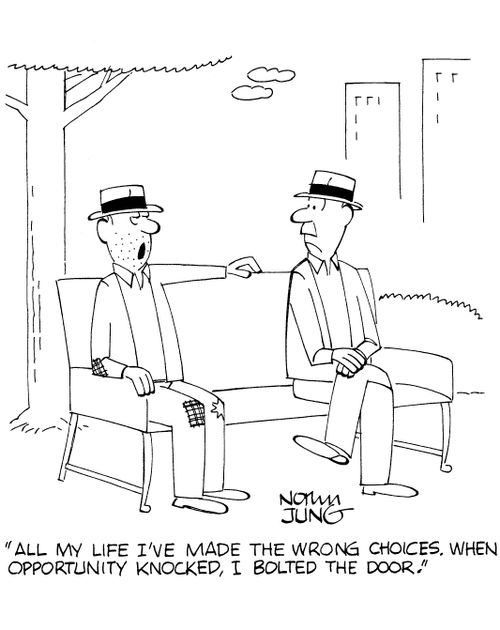 'All my life I've made the wrong choices. When opportunity knocked, I bolted the door.'