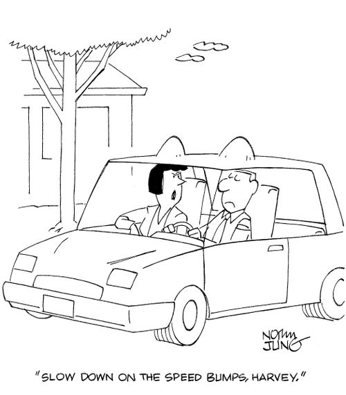 'Slow down on the speed bumps, Harvey.'
