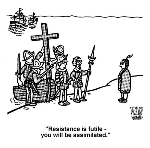 'Resistance is futile - you will be assimilated.'