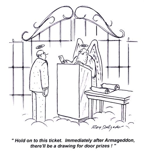 'Hold on to this ticket. Immediately after armageddon, there'll be a drawing for door prizes!'