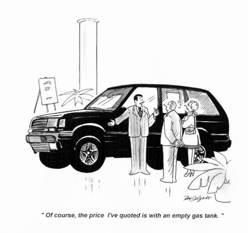 'Of course, the price I've quoted is with an empty gas tank.'