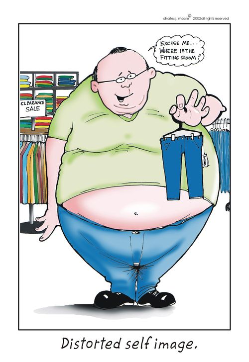 'Distorted self image.'