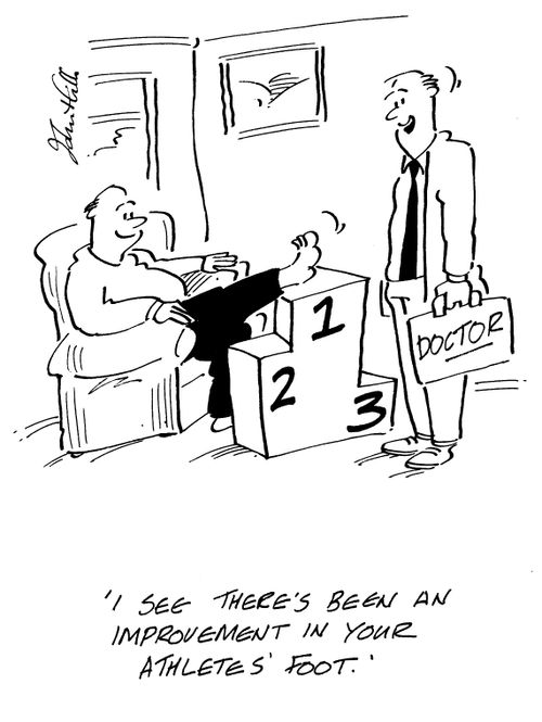 "I see there's been an improvement in your athlete's foot."