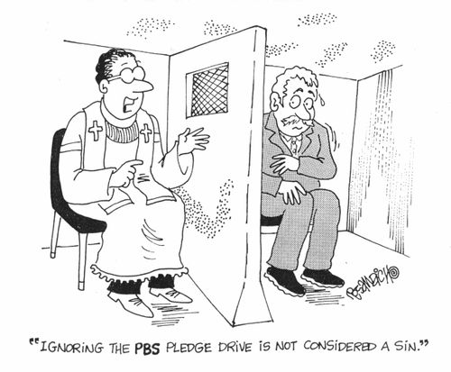 "Ignoring the PBS pledge drive is not considered a sin."