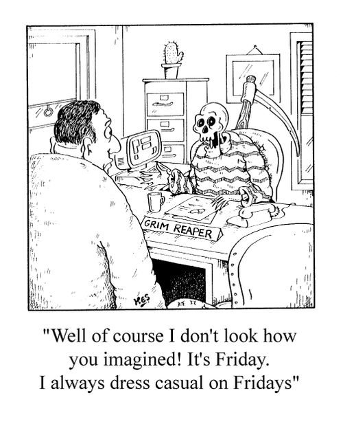 "Well of course I don't look how you imagined! It's Friday. I always dress casual on Fridays"
