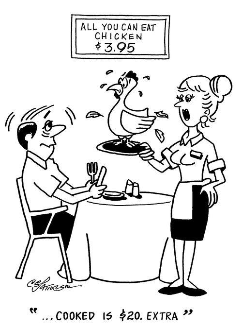  All you can eat chicken $3.95: "Cooked is 20 dollars extra."