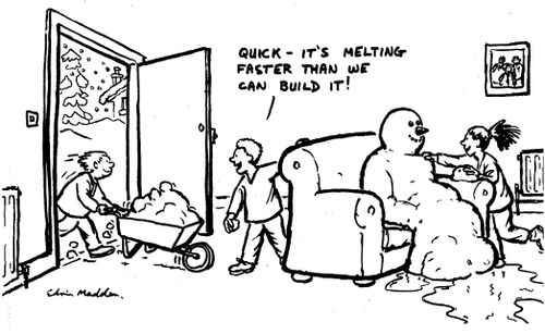 "Quick - it's melting faster than we can build it!"