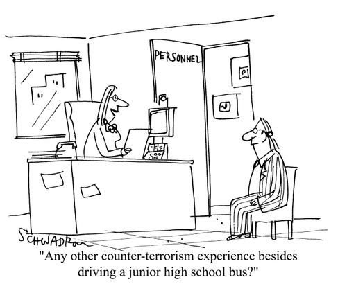 'Any other counter-terrorism experience besides driving a junior high school bus?'