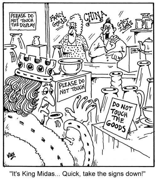 'It's King Midas... Quick, take the signs down!'