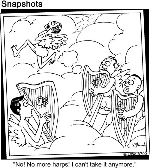 'No! No more harps! I can't take it anymore.'
