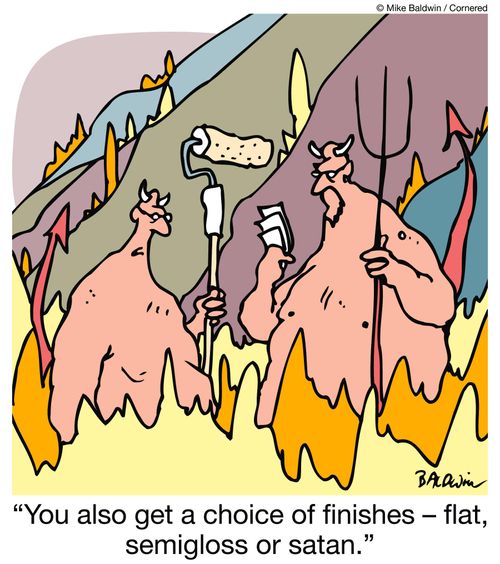"You also get a choice of finishes ? flat, semigloss or satan."