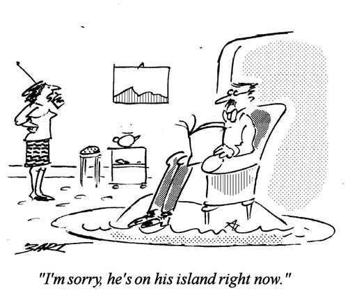 "I'm sorry, he's on his island right now."