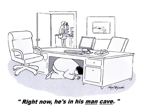 Right now, he's in his man cave.'