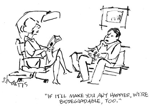 'If it'll make you any happier, we're biodegradable, too.'