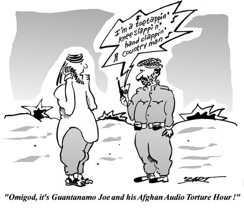 'Omigod it's Guantanamo Joe and his Afghan Audio Torture hour!'