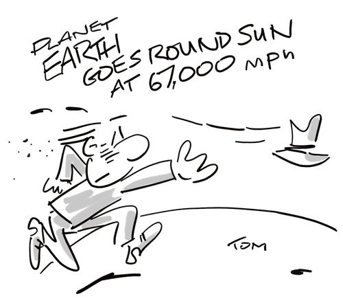 Planet Earth Goes Round Sun At 67,000 MPH.