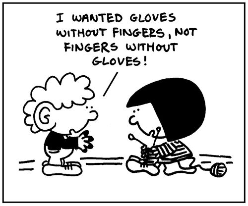 'I wanted gloves without fingers, not fingers without gloves.'