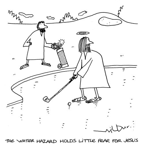 'The water hazard holds little fear for Jesus.'