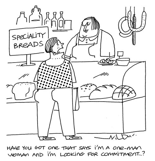 'Have you got one that says I'm a one-man woman and I'm looking for commitment...?'
