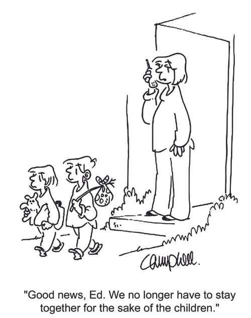'Good news, Ed. We no longer have to stay together for the sake of the children.'