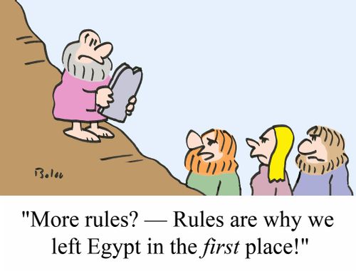 'More rules? - Rules are why we left Egypt in the FIRST place!'