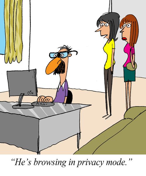 'He's browsing in privacy mode.'