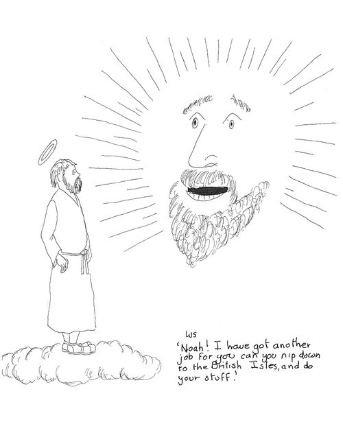 'Noah! I have got another job for you can you nip down to the British Isles, and do your stuff.' 