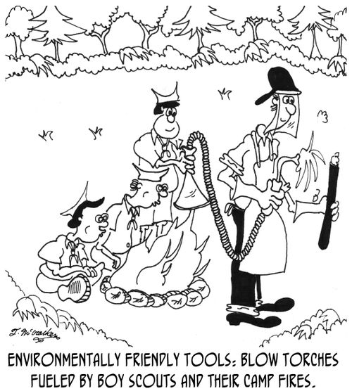 Environmentally Friendly Tools: Blow Torches fueled by Boy Scouts and their Camp Fires.