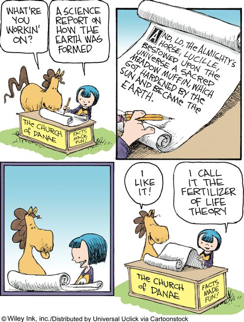 The Church of DanaeDanaeism: 'And, lo, the Almighty's Horse, Lucille, bestowed upon the universe a sacred meadow muffin, which got hardened by the sun and became the earth.'