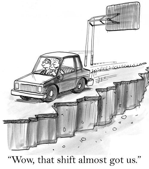 'Wow, that shift almost got us.'