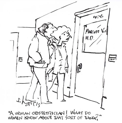 'A woman obstetrician! What do women know about that sort of thing?'
