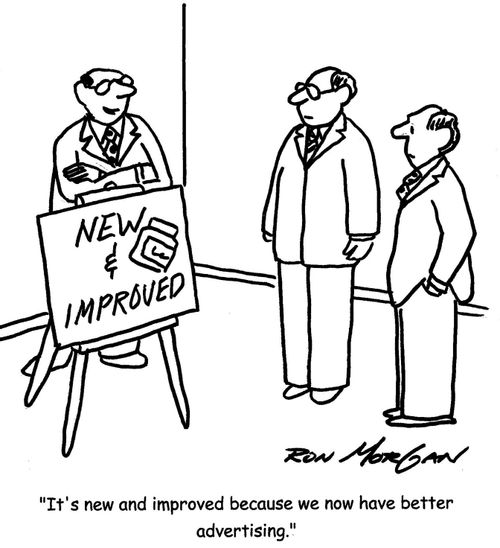 'It's new and improved because we now have better advertising.'