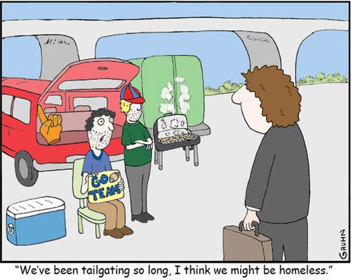 'We've been tailgating so long, I think we might be homeless.'