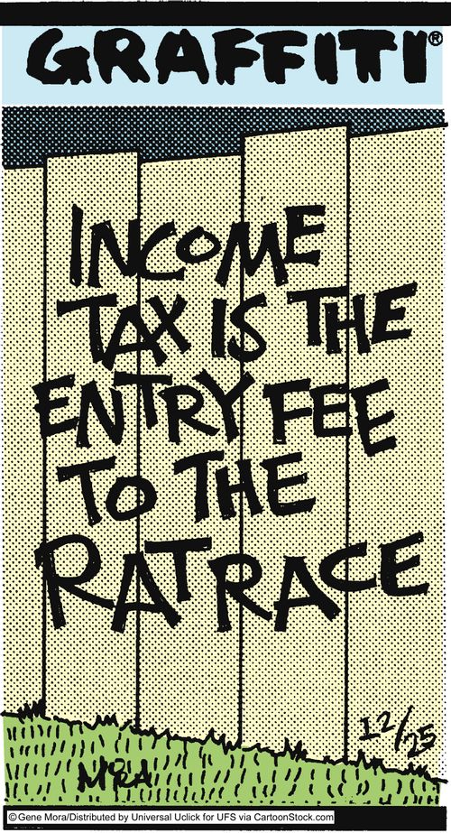 Income tax is the entry fee to the rat race.