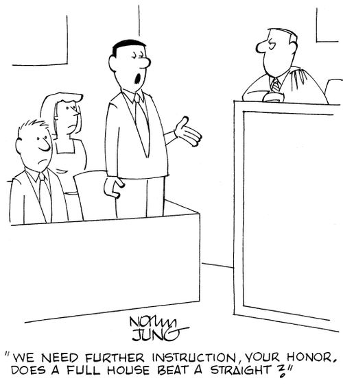 'We need further instruction, your honor. Does a full house beat a straight?'