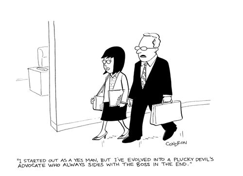 'I started out as a yes man, but I've evolved into a plucky devil's advocate who always sides with the boss in the end.'