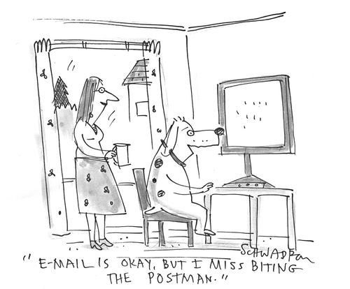 'E-mail is okay, but I miss biting the postman.'