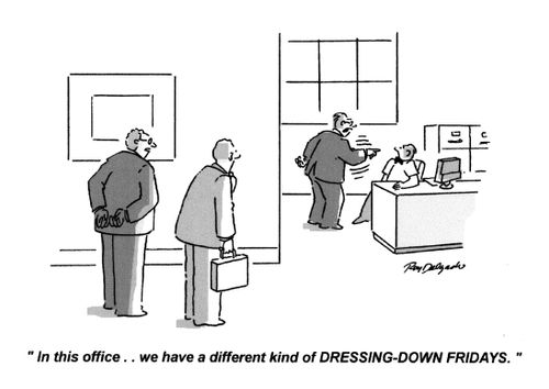 'In this office... we have a different kind of dressing-down fridays.'