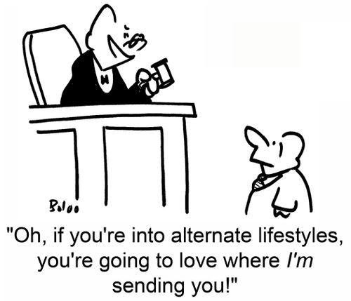 'Oh, if you're into alternate lifestyles, you're going to love where I'm sending you!'