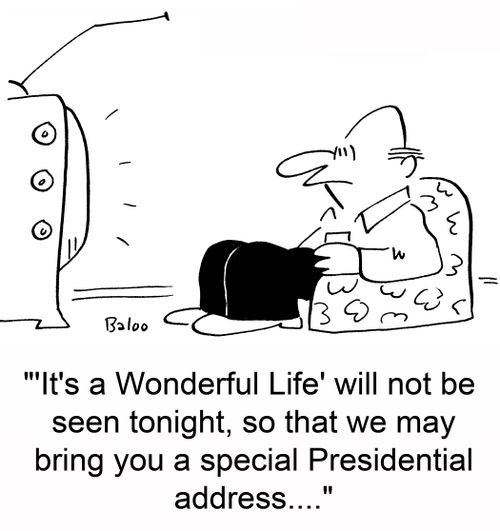 ''It's a Wonderful LIfe' will not be seen tonight, so that we may bring you a special Presidential address....'